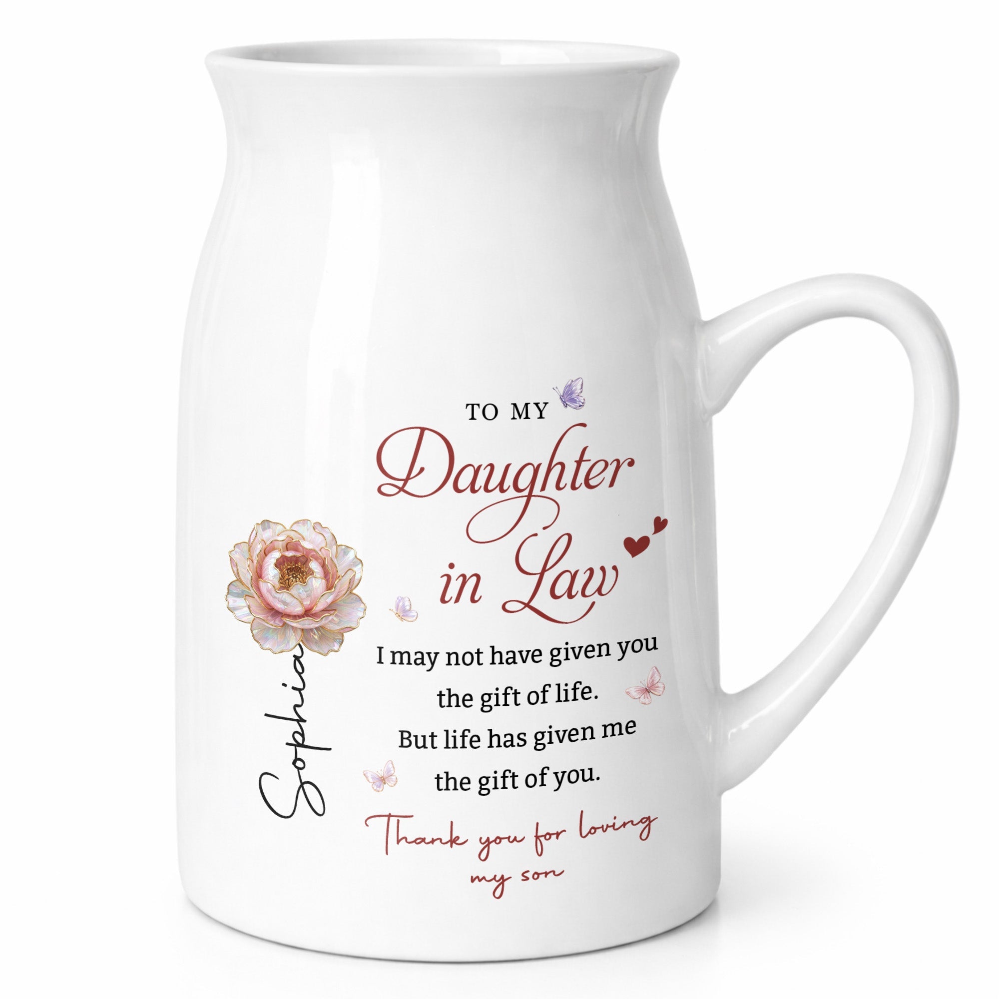 To My Daughter In Law Life Has Given Me The Gift Of You Flowers - Personalized Ceramic Flower Vase