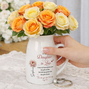To My Daughter In Law Life Has Given Me The Gift Of You Flowers - Personalized Ceramic Flower Vase