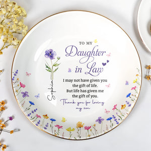 To My Daughter In Law Life Has Given Me The Gift Of You Birth Month Flower - Personalized Custom Jewelry Dish, Ceramic Dish, Round Shape - DILA158_RCRF