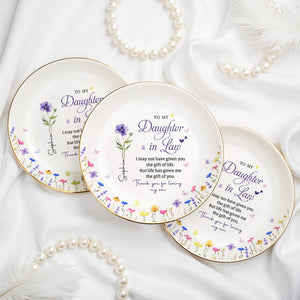 To My Daughter In Law Life Has Given Me The Gift Of You Birth Month Flower - Personalized Custom Jewelry Dish, Ceramic Dish, Round Shape - DILA158_RCRF