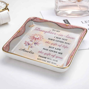 To My Daughter In Law Life Has Given Me The Gift Of You Flower - Personalized Custom Jewelry Dish, Ceramic Dish, Square Shape - DILA166_SCRF