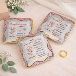 To My Daughter In Law Life Has Given Me The Gift Of You Flower - Personalized Custom Jewelry Dish, Ceramic Dish, Square Shape - DILA166_SCRF