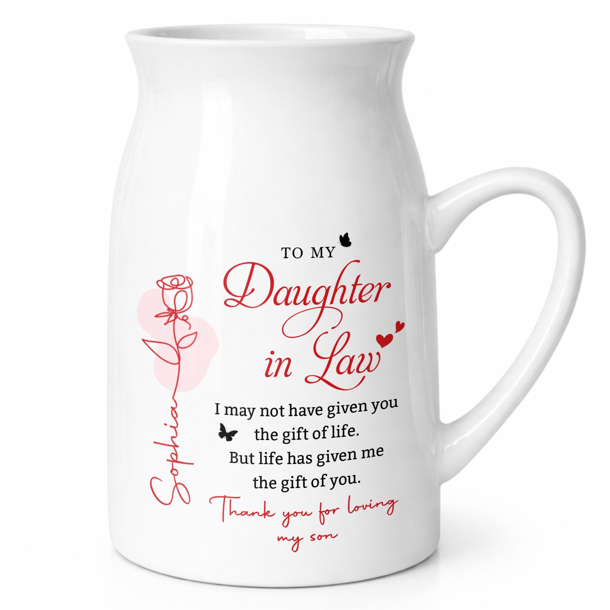 To My Daughter In Law Life Has Given Me The Gift Of You Rose Flower - Personalized Ceramic Flower Vase