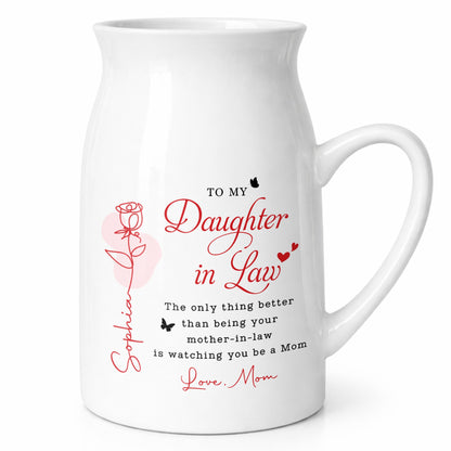 To My Daughter In Law Life Has Given Me The Gift Of You Rose - Personalized Ceramic Flower Vase