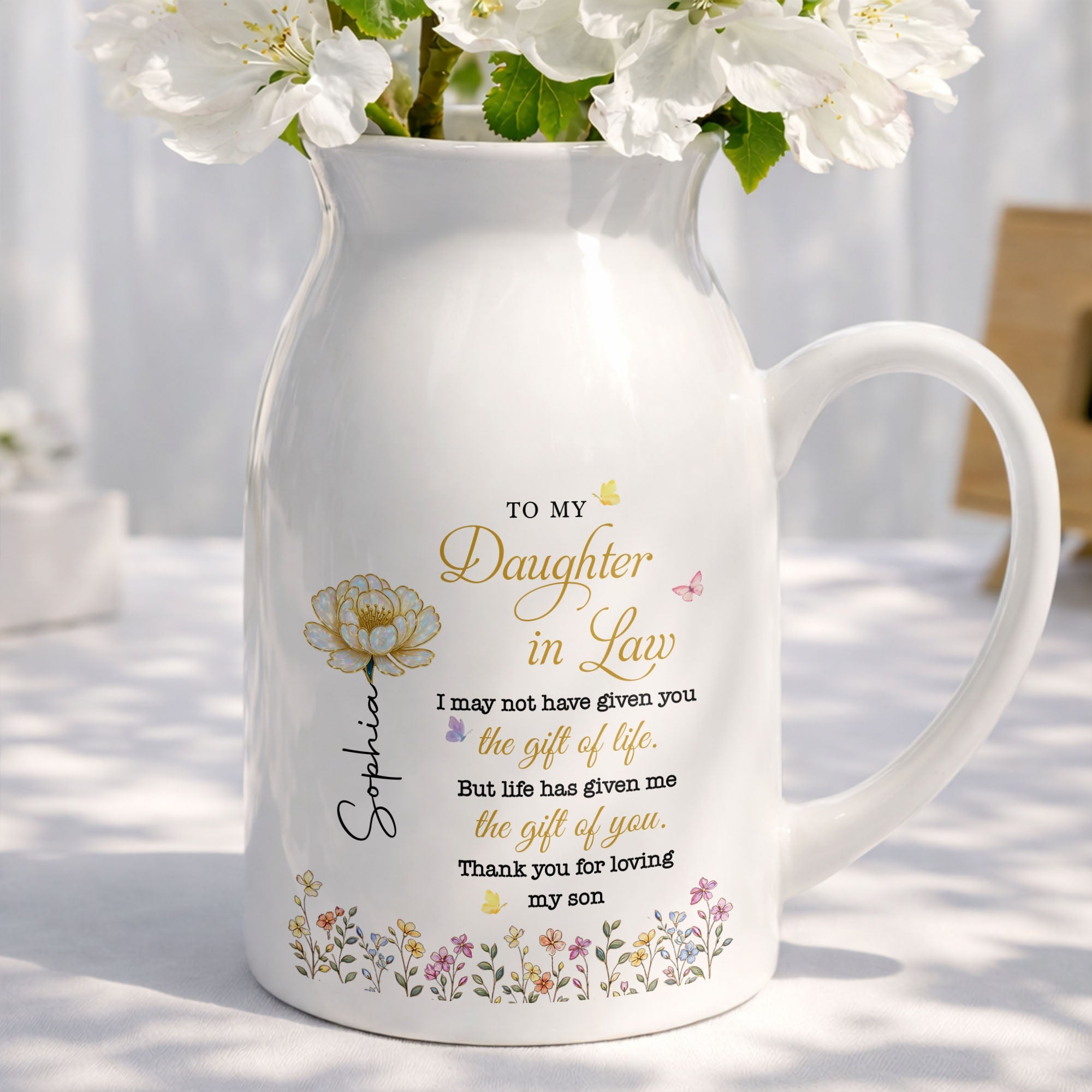To My Daughter In Law Life Has Given Me The Gift Of You Flowers - Personalized Ceramic Flower Vase
