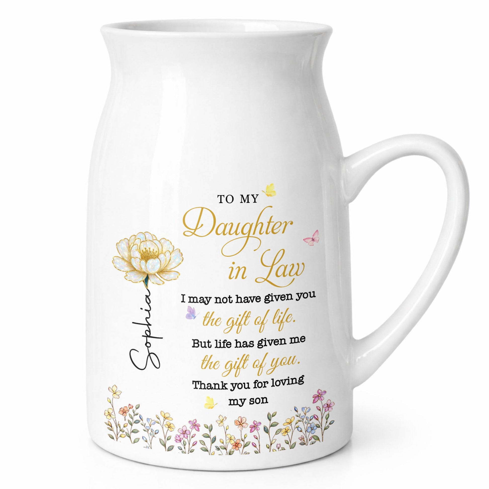 To My Daughter In Law Life Has Given Me The Gift Of You Flowers - Personalized Ceramic Flower Vase