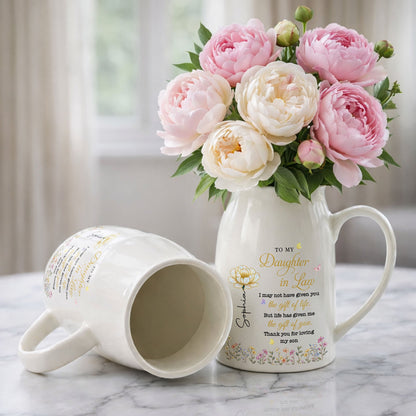 To My Daughter In Law Life Has Given Me The Gift Of You Flowers - Personalized Ceramic Flower Vase