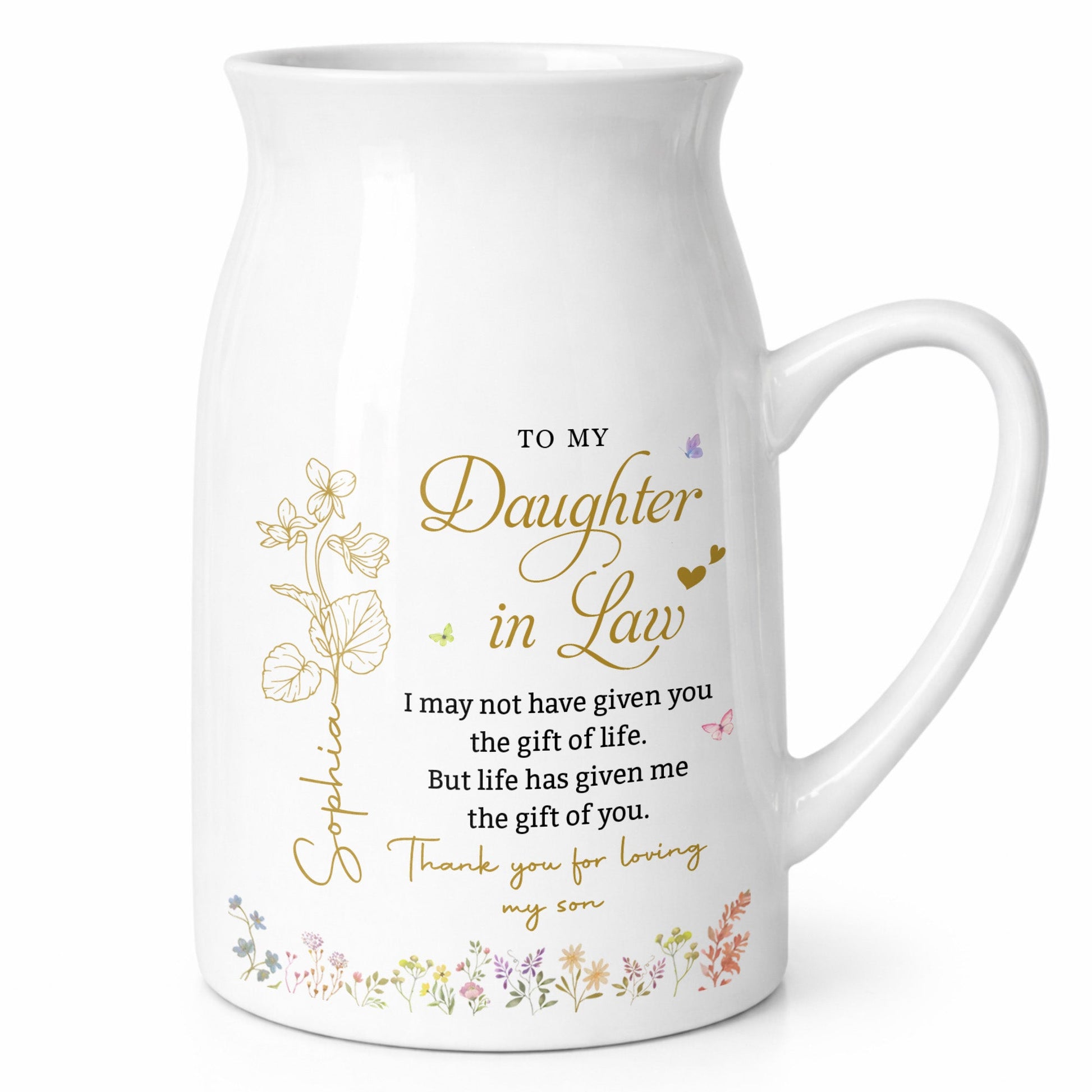 To My Daughter In Law Life Has Given Me The Gift Of You Flowers - Personalized Ceramic Flower Vase