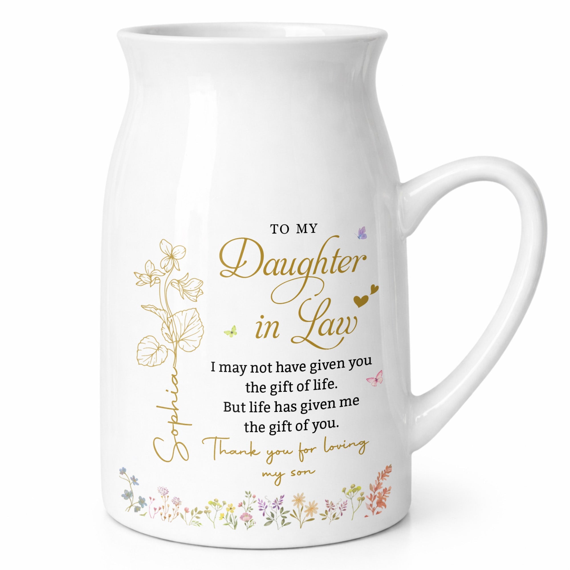 To My Daughter In Law Life Has Given Me The Gift Of You Flowers - Personalized Ceramic Flower Vase