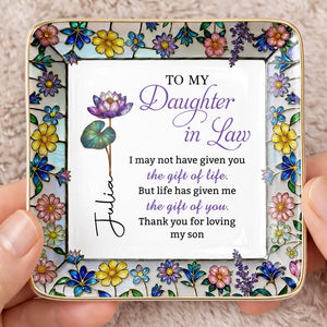 To My Daughter In Law Life Has Given Me The Gift Of You Mosaic Flower - Personalized Custom Jewelry Dish, Ceramic Dish, Square Shape - DILA184_SCRF
