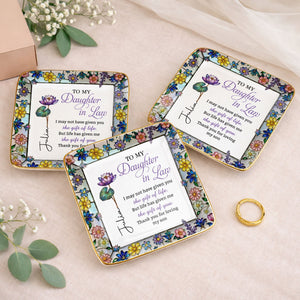 To My Daughter In Law Life Has Given Me The Gift Of You Mosaic Flower - Personalized Custom Jewelry Dish, Ceramic Dish, Square Shape - DILA184_SCRF