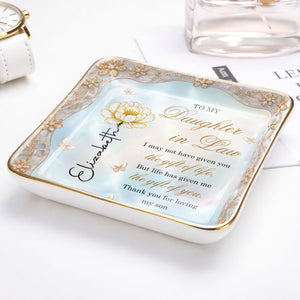 To My Daughter In Law Life Has Given Me The Gift Of You Birth Month Flower - Personalized Custom Jewelry Dish, Ceramic Dish, Square Shape - DILA214_SCRF