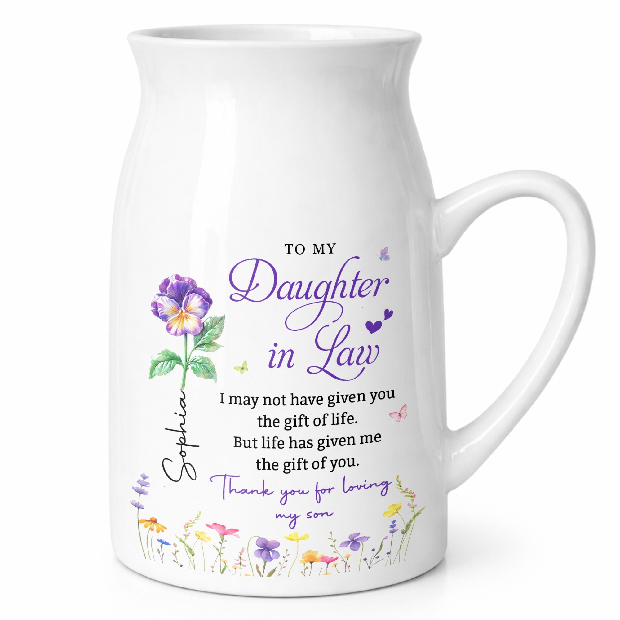 To My Daughter In Law Life Has Given Me The Gift Of You Flowers - Personalized Ceramic Flower Vase