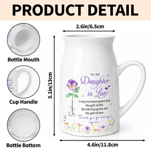 To My Daughter In Law Life Has Given Me The Gift Of You Flowers - Personalized Ceramic Flower Vase