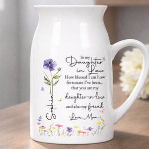 To My Daughter In Law How Blessed I Am Custom Birth Month Flower - Personalized Ceramic Flower Vase