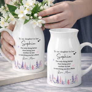 To My Daughter In Law Only Thing Better Watching You Be Mom Flower - Personalized Ceramic Flower Vase