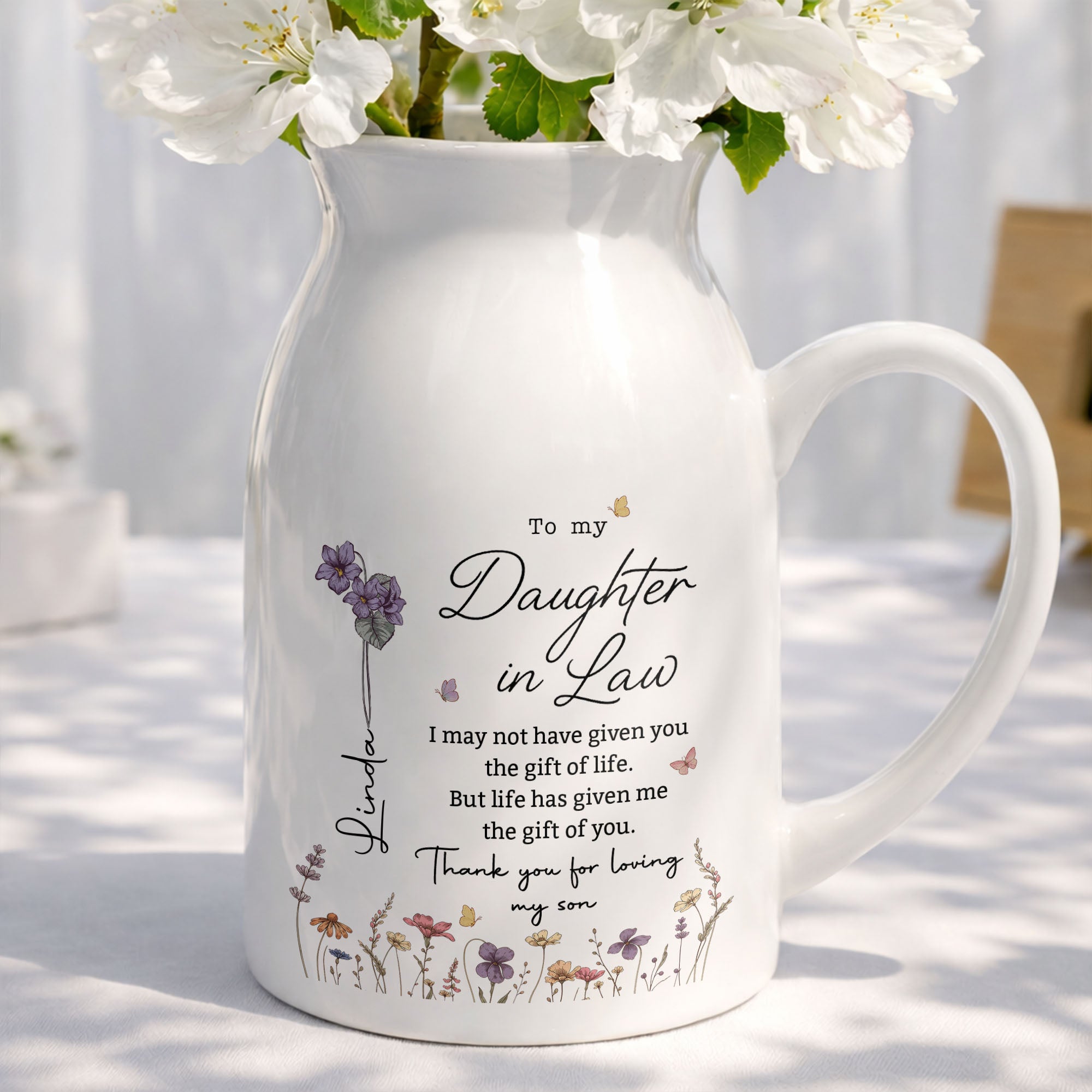 To My Daughter In Law Life Has Given Me The Gift Of You Flowers - Personalized Ceramic Flower Vase