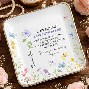 To My Future Daughter In Law Gift Of Life Flowers Butterfly - Personalized Custom Jewelry Dish, Ceramic Dish, Square Shape - DILA278_SCRF