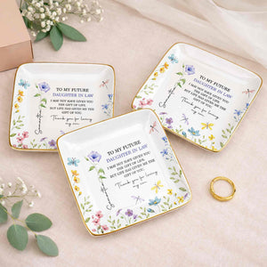 To My Future Daughter In Law Gift Of Life Flowers Butterfly - Personalized Custom Jewelry Dish, Ceramic Dish, Square Shape - DILA278_SCRF