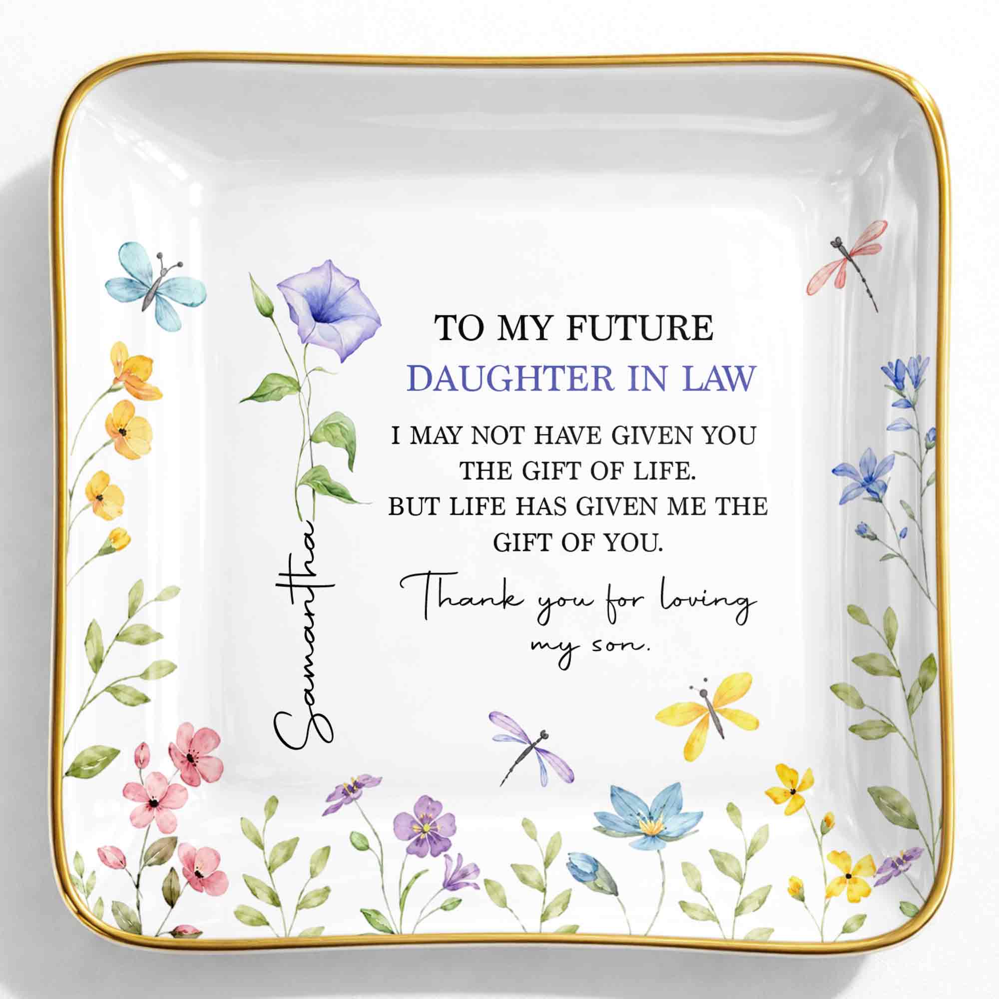 To My Future Daughter In Law Gift Of Life Flowers Butterfly - Personalized Custom Jewelry Dish, Ceramic Dish, Square Shape - DILA278_SCRF