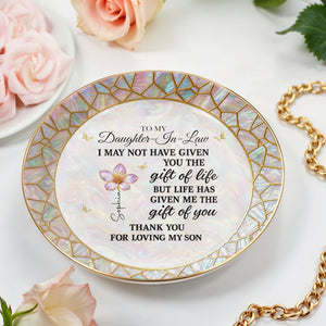 To My Daughter In Law Life Has Given Me The Gift Of You Flower - Personalized Custom Jewelry Dish, Ceramic Dish, Round Shape - DILA285_RCRF