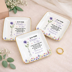 To My Future Daughter In Law Gift Of Life Birth Month Flower - Personalized Custom Jewelry Dish, Ceramic Dish, Square Shape - DILA298_SCRF