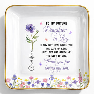 To My Future Daughter In Law Gift Of Life Birth Month Flower - Personalized Custom Jewelry Dish, Ceramic Dish, Square Shape - DILA298_SCRF