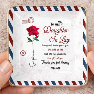 To My Daughter In Law Life Has Given Me The Gift Of You Rose - Personalized Custom Jewelry Dish, Ceramic Dish, Square Shape - DILA332_SCRF