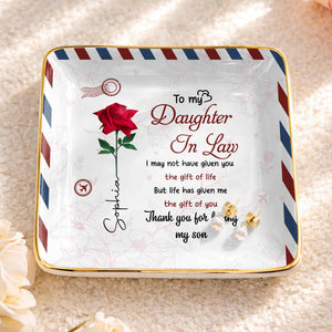 To My Daughter In Law Life Has Given Me The Gift Of You Rose - Personalized Custom Jewelry Dish, Ceramic Dish, Square Shape - DILA332_SCRF