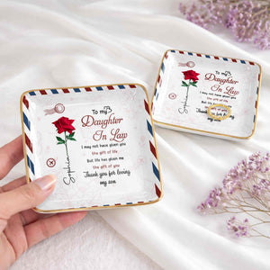 To My Daughter In Law Life Has Given Me The Gift Of You Rose - Personalized Custom Jewelry Dish, Ceramic Dish, Square Shape - DILA332_SCRF