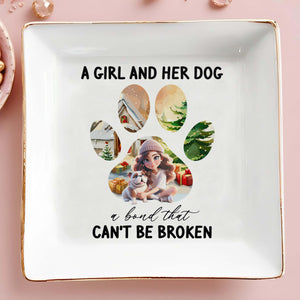 A Girl And Her Dog Bond That Can't Be Broken - Personalized Custom Jewelry Dish - DOG008_SCRD