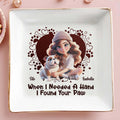 When I Needed A Hand I Found Your Paw With Hearts And Paws - Personalized Custom Jewelry Dish - DOG014_SCRD