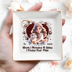 When I Needed A Hand I Found Your Paw With Hearts And Paws - Personalized Custom Jewelry Dish - DOG014_SCRD