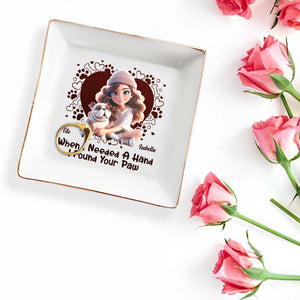 When I Needed A Hand I Found Your Paw With Hearts And Paws - Personalized Custom Jewelry Dish - DOG014_SCRD