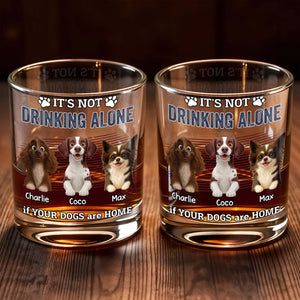 It's Not Drinking Alone If Your Dogs Are Home - Personalized Custom Whiskey Glass - DOG095_RWG