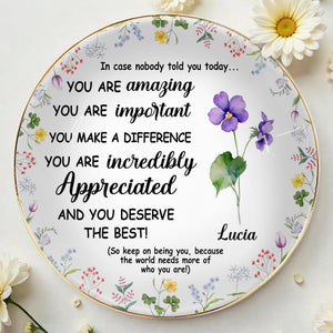 You Are Amazing, Important And Deserve The Best Floral Design - Personalized Custom Jewelry Dish, Ceramic Dish, Round Shape - DTG004_RCRF