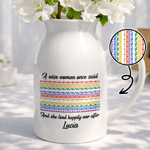 A Wise Woman Once Said Happily Ever After Colorful Pattern - Personalized Ceramic Flower Vase