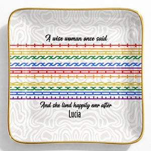 A Wise Woman Once Said And She Lived Happily Ever After Colorful Pattern - Personalized Custom Jewelry Dish, Ceramic Dish, Square Shape - DTG039_SCRF