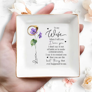 To My Wife Remind You Are The Best Thing Ever - Personalized Custom Jewelry Dish - FAM051_SCRD