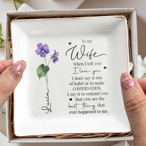 To My Wife Remind You Are The Best Thing Ever - Personalized Custom Jewelry Dish - FAM051_SCRD