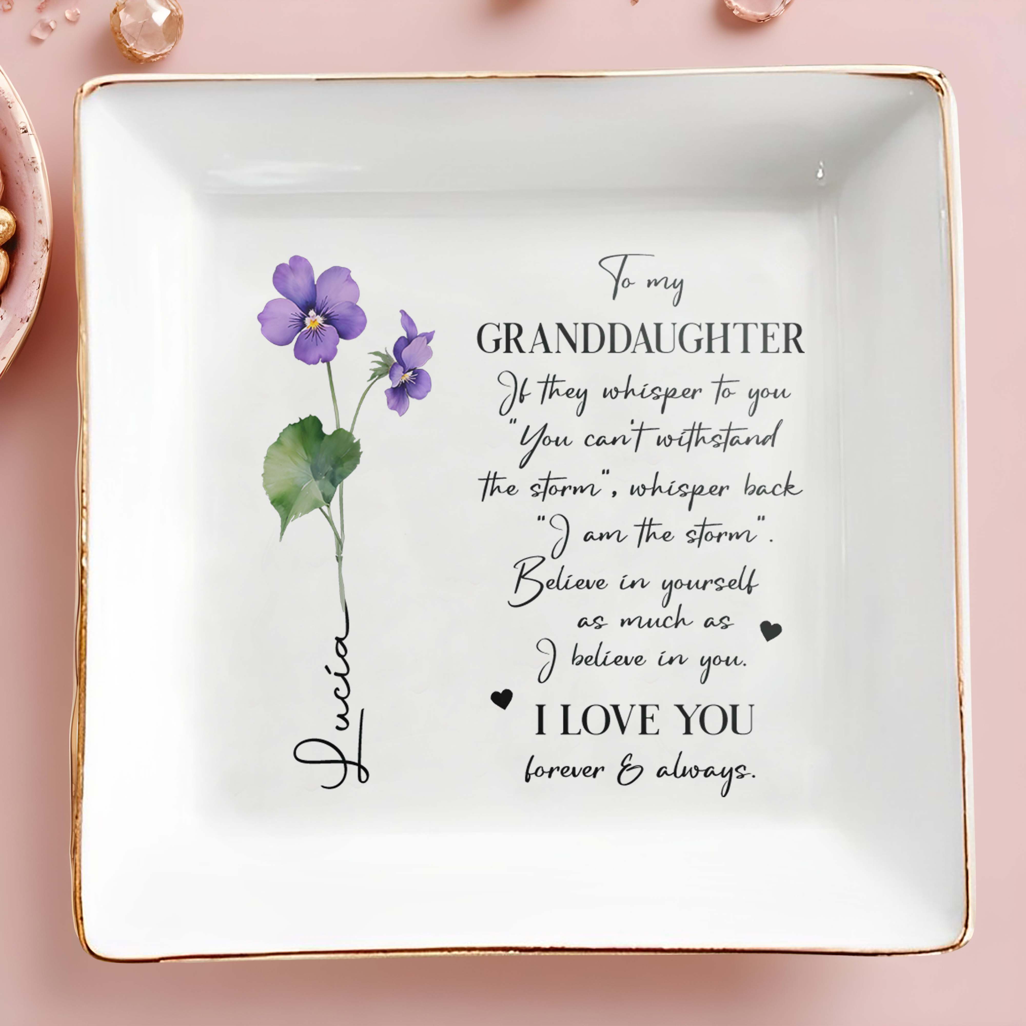 I Am The Storm Believe In Yourself I Love You Forever & Always - Personalized Custom Jewelry Dish - FAM056_SCRD