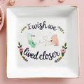 I Wish We Lived Closer Custom Jewelry Dish - Personalized Custom Jewelry Dish - FAM077_SCRD