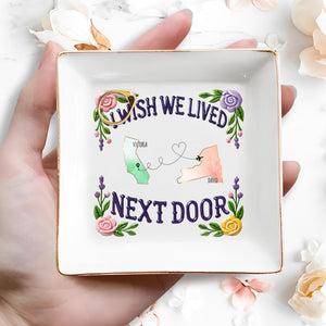 I Wish We Lived Next Door Custom Dish - Personalized Custom Jewelry Dish - FAM079_SCRD