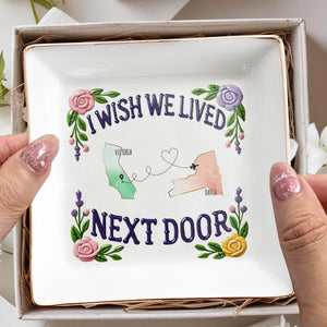 I Wish We Lived Next Door Custom Dish - Personalized Custom Jewelry Dish - FAM079_SCRD