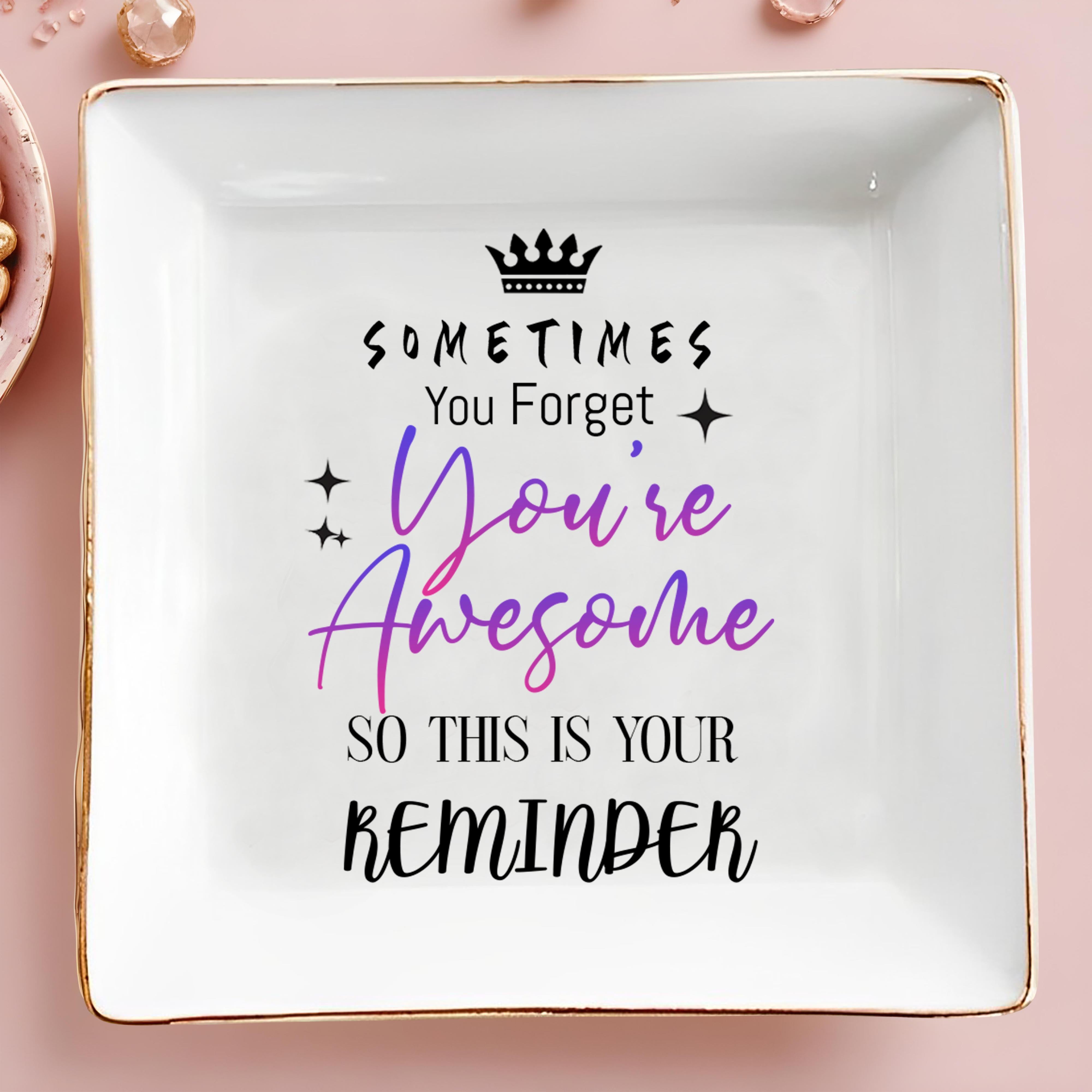 Sometimes You Forget You're Awesome Reminder - Personalized Custom Jewelry Dish, Square Ceramic Dish - FAM355_SCRD