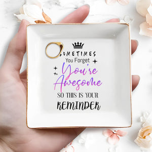 Sometimes You Forget You're Awesome Reminder - Personalized Custom Jewelry Dish, Square Ceramic Dish - FAM355_SCRD