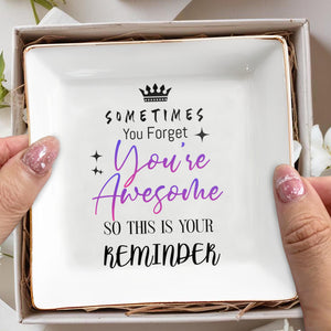 Sometimes You Forget You're Awesome Reminder - Personalized Custom Jewelry Dish, Square Ceramic Dish - FAM355_SCRD