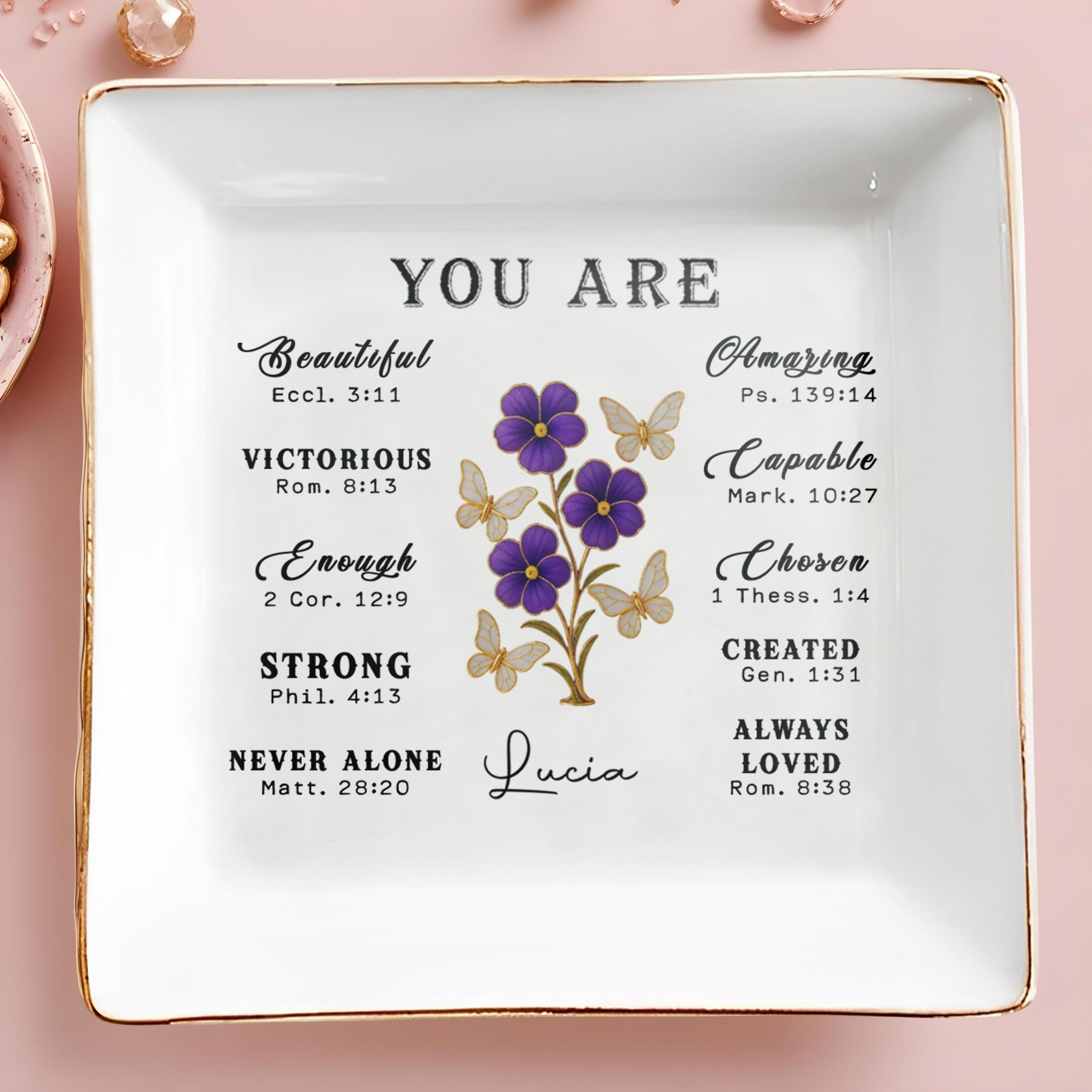You Are Beautiful, Victorious, Strong, Never Alone With Flowers And Butterflies - Personalized Custom Jewelry Dish, Square Ceramic Dish - FAM365_SCRD