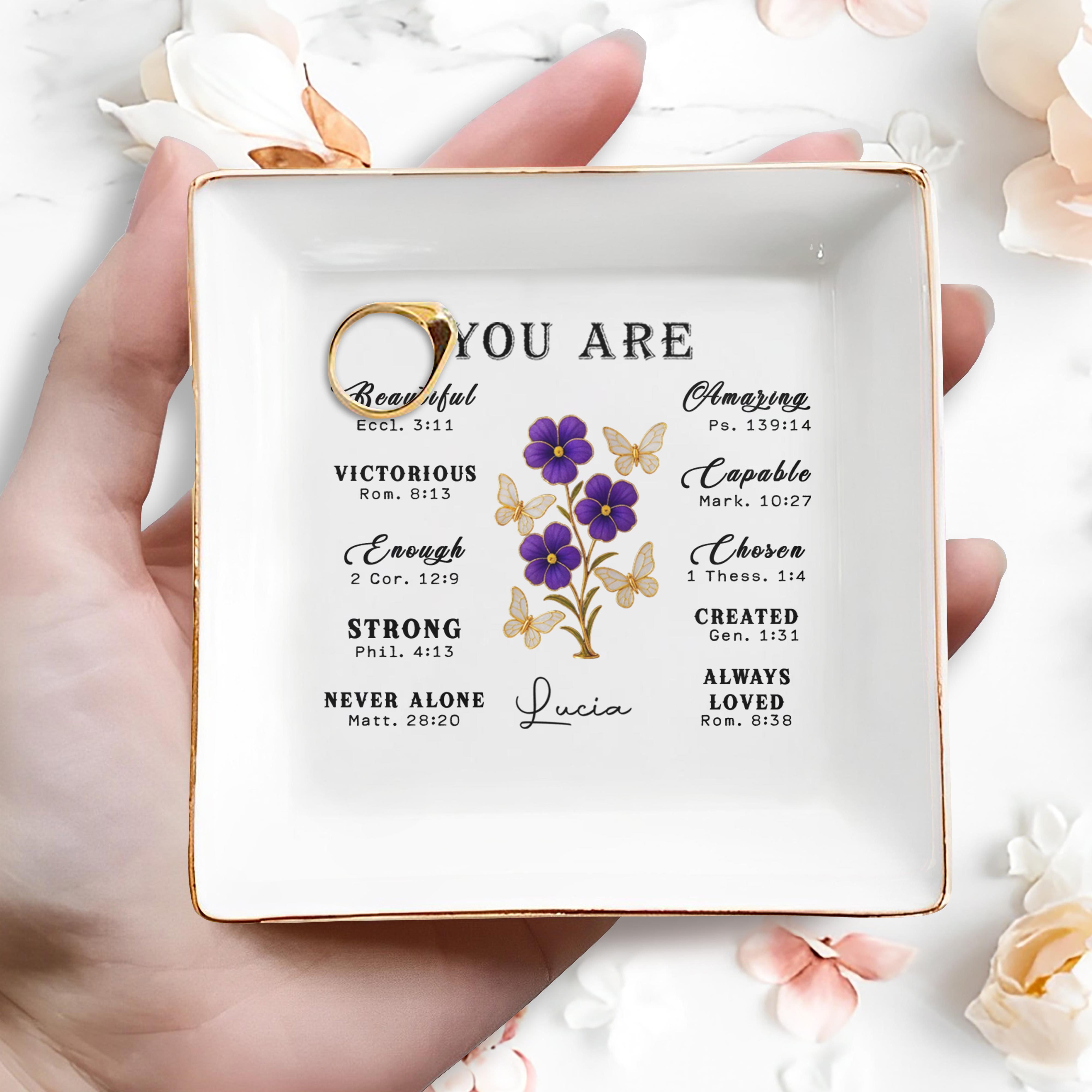 You Are Beautiful, Victorious, Strong, Never Alone With Flowers And Butterflies - Personalized Custom Jewelry Dish, Square Ceramic Dish - FAM365_SCRD