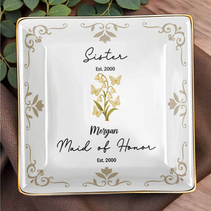 Sister Maid Of Honor With Elegant Floral Design - Personalized Custom Jewelry Dish, Ceramic Dish, Square Shape - FAM412_SCRF
